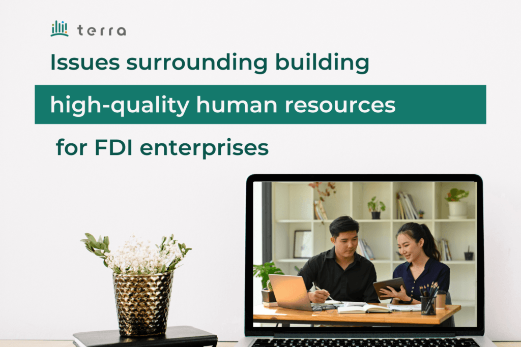 issues-surrounding-building-high-quality-human-resources-for-fdi-enterprises