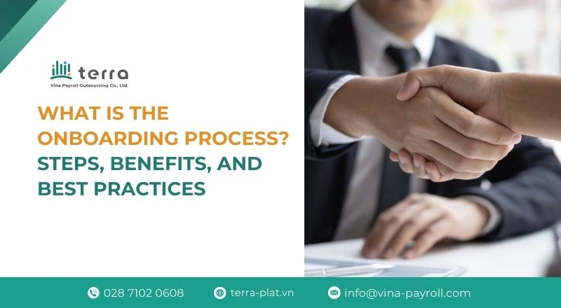 What Is the Onboarding Process? Steps, Benefits, Best Practices