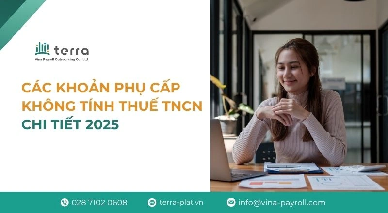 Các khoản phụ cấp không tính thuế TNCN chi tiết 2025