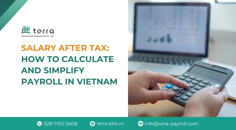 Salary After Tax: How to calculate and simplify Payroll in Vietnam
