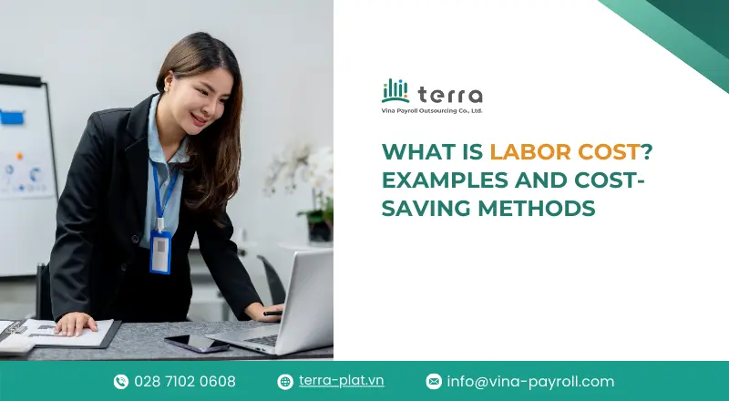 A Complete Guide to Labor Costs: Definitions, Calculation Methods, Key Drivers & Cost Optimization Strategies