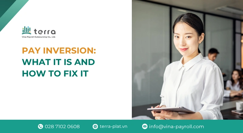Pay Inversion in Vietnam: Why it happens and how to fix it