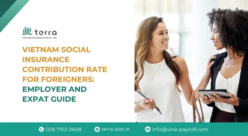 Vietnam Social Insurance contribution rate for foreigners: 2026 employer and expat guide